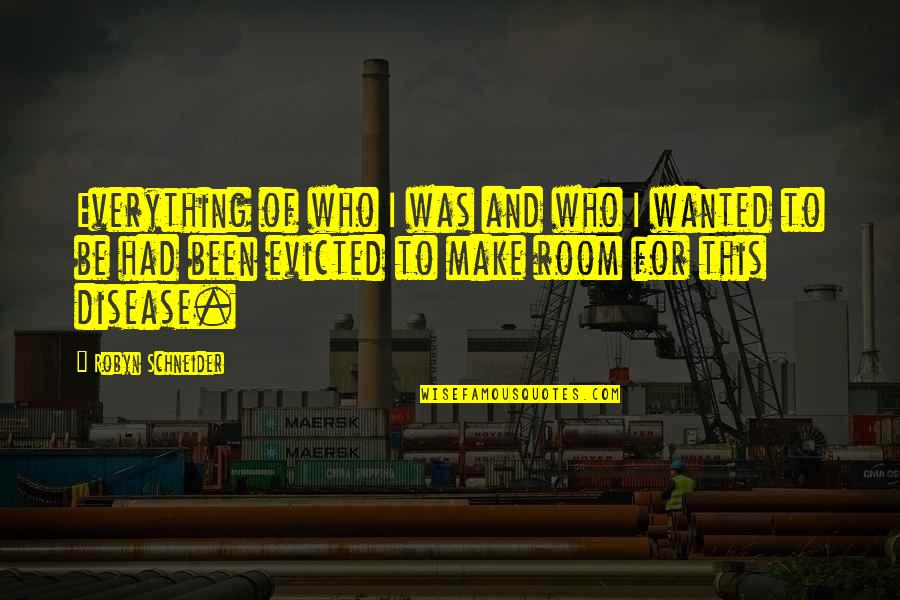 Romantic Hubby Quotes By Robyn Schneider: Everything of who I was and who I Romantic Hubby Quotes By Robyn Schneider: Everything of who I was and who I