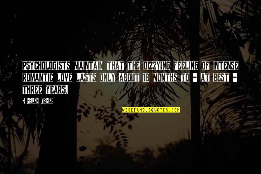 Romantic Intense Quotes By Helen Fisher: Psychologists maintain that the dizzying feeling of intense