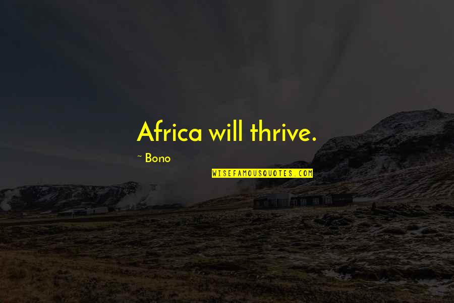Romantic Islamic Love Quotes By Bono: Africa will thrive.