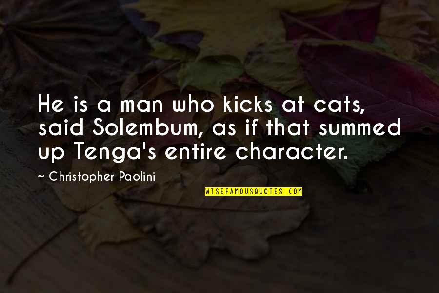 Romantic Knock Knock Quotes By Christopher Paolini: He is a man who kicks at cats, Romantic Knock Knock Quotes By Christopher Paolini: He is a man who kicks at cats,