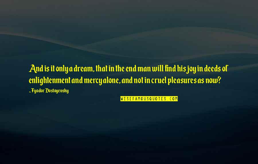 Romantic Latin Quotes By Fyodor Dostoyevsky: And is it only a dream, that in