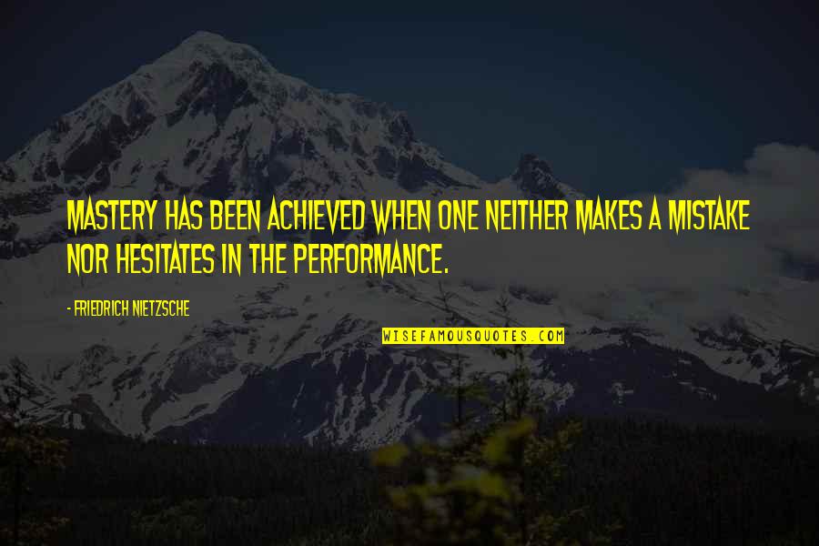 Romantic Lines Quotes By Friedrich Nietzsche: Mastery has been achieved when one neither makes