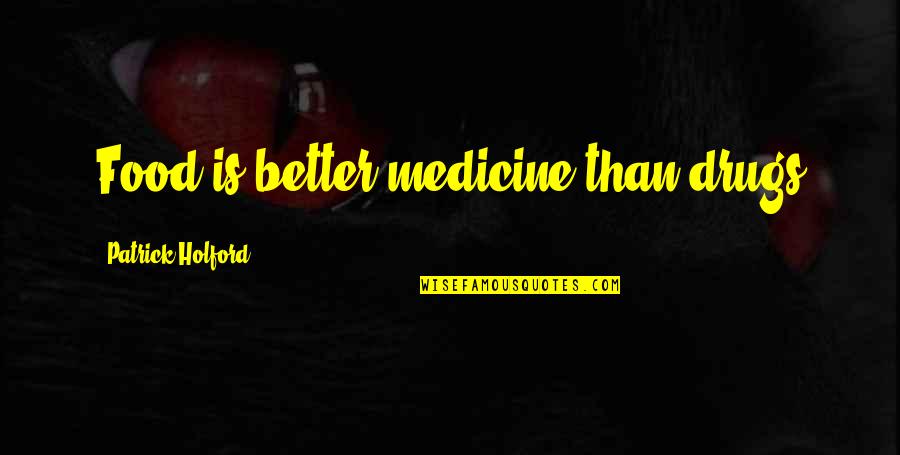 Romantic Love Dream Quotes By Patrick Holford: Food is better medicine than drugs Romantic Love Dream Quotes By Patrick Holford: Food is better medicine than drugs