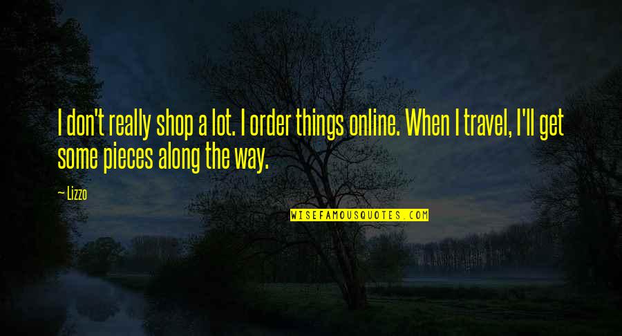 Romantic Lovey Dovey Quotes By Lizzo: I don't really shop a lot. I order