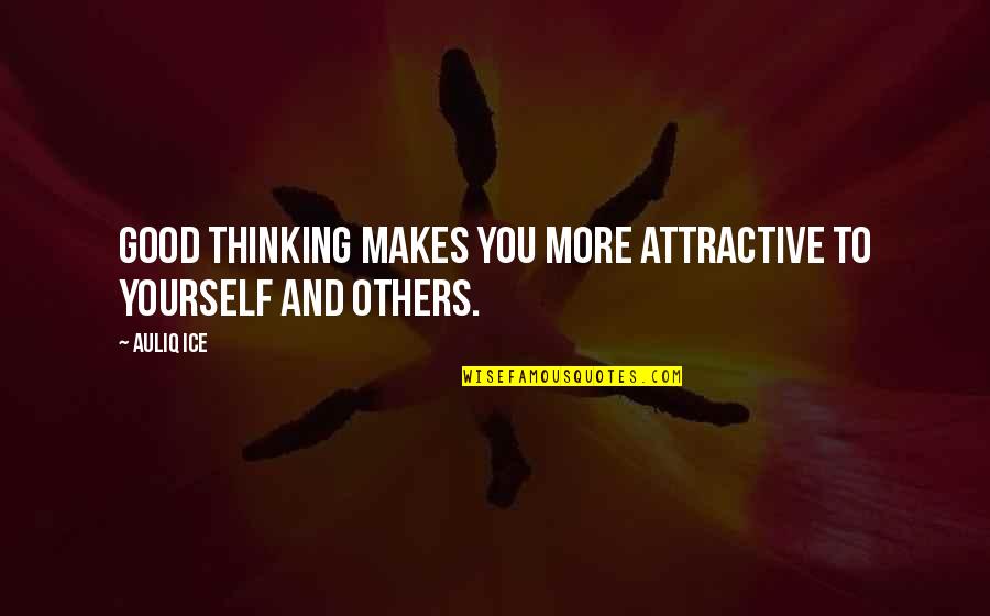 Romantic Lunch Quotes By Auliq Ice: Good thinking makes you more attractive to yourself