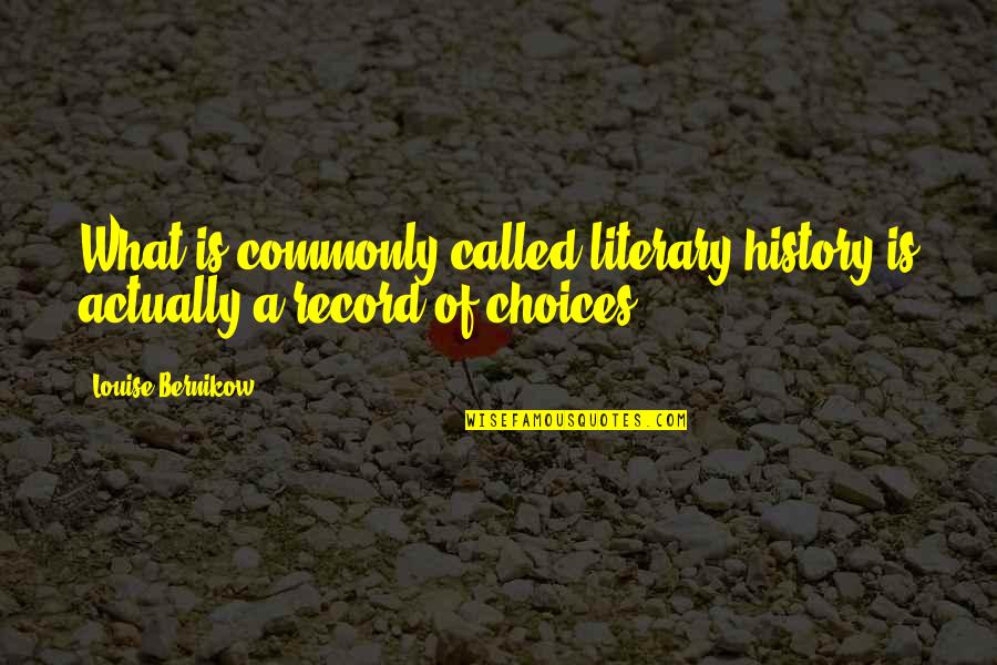 Romantic Mandarin Quotes By Louise Bernikow: What is commonly called literary history is actually