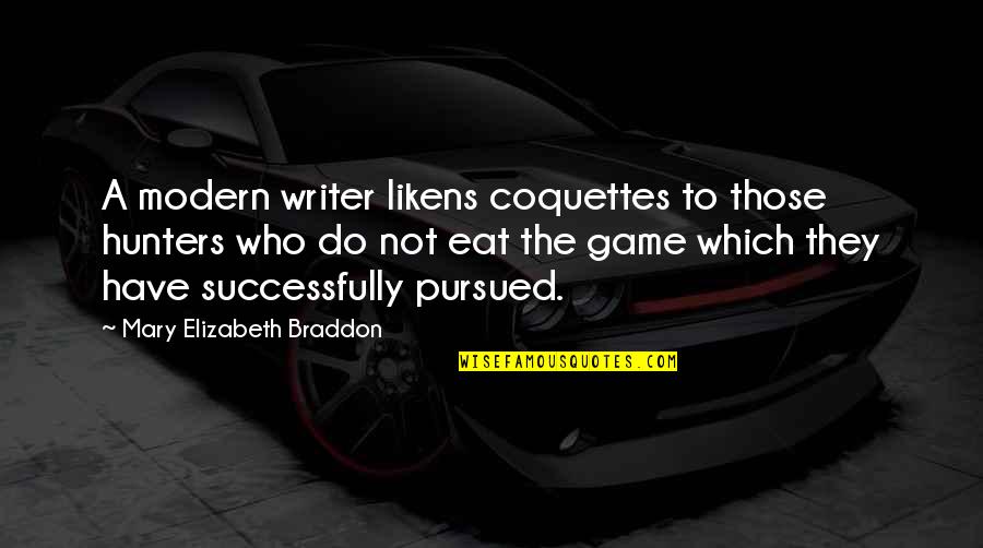 Romantic Moryah Demott Quotes By Mary Elizabeth Braddon: A modern writer likens coquettes to those hunters