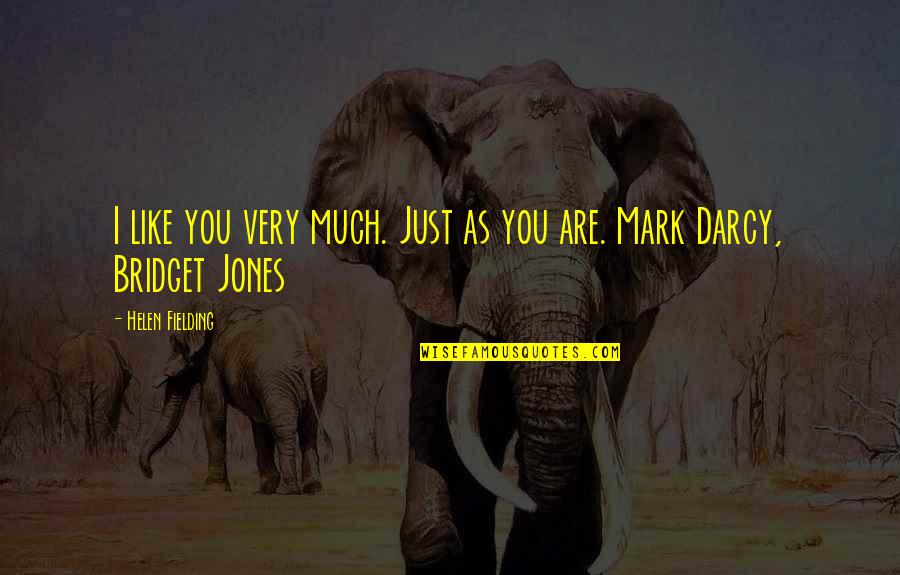 Romantic Movie Love Quotes By Helen Fielding: I like you very much. Just as you Romantic Movie Love Quotes By Helen Fielding: I like you very much. Just as you
