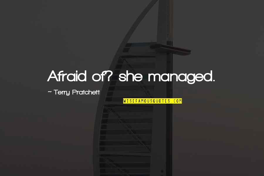 Romantic Non Cliche Quotes By Terry Pratchett: Afraid of? she managed.