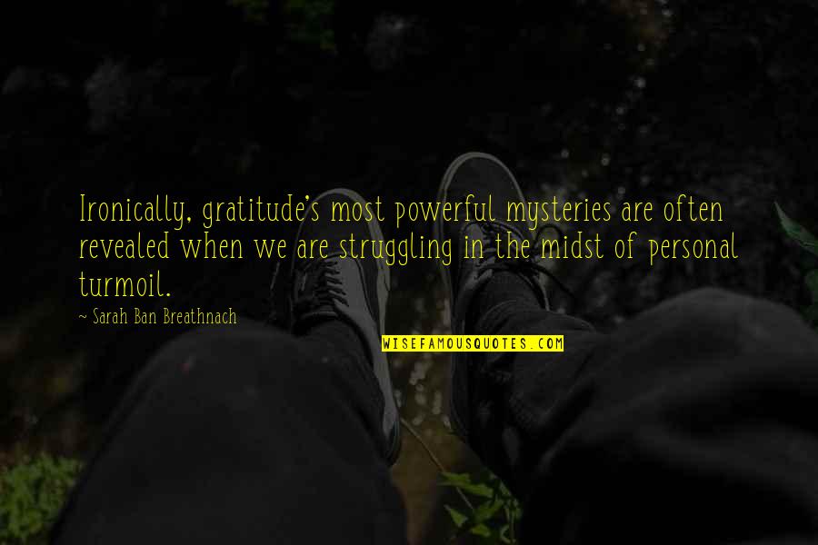 Romantic Personalization Quotes By Sarah Ban Breathnach: Ironically, gratitude's most powerful mysteries are often revealed