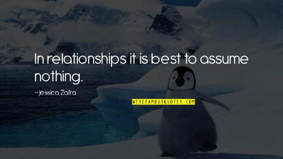 Romantic Pic N Quotes By Jessica Zafra: In relationships it is best to assume nothing.