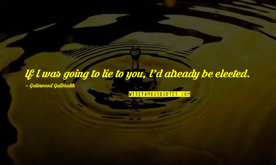 Romantic Pink Floyd Love Quotes By Gatewood Galbraith: If I was going to lie to you, Romantic Pink Floyd Love Quotes By Gatewood Galbraith: If I was going to lie to you,