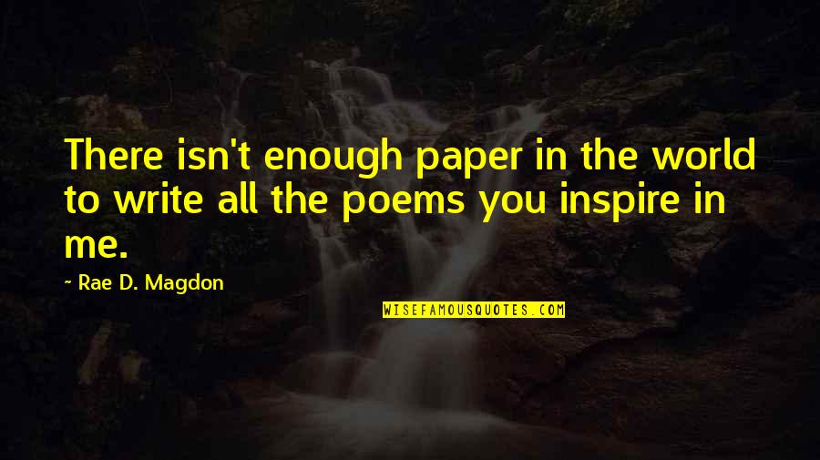 Romantic Poems And Quotes By Rae D. Magdon: There isn't enough paper in the world to