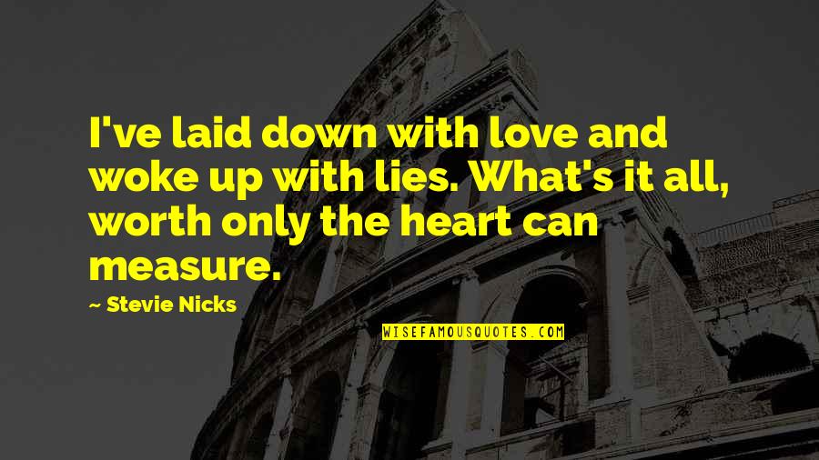 Romantic Promise Quotes By Stevie Nicks: I've laid down with love and woke up Romantic Promise Quotes By Stevie Nicks: I've laid down with love and woke up