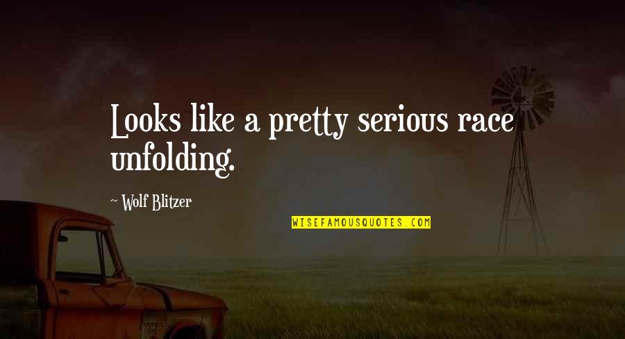 Romantic Promise Quotes By Wolf Blitzer: Looks like a pretty serious race unfolding. Romantic Promise Quotes By Wolf Blitzer: Looks like a pretty serious race unfolding.