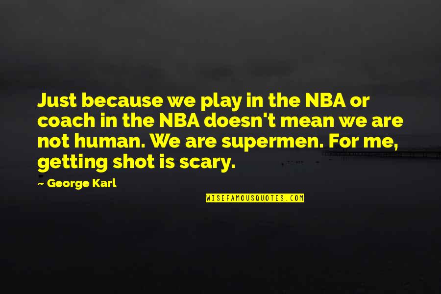 Romantic Promising Quotes By George Karl: Just because we play in the NBA or