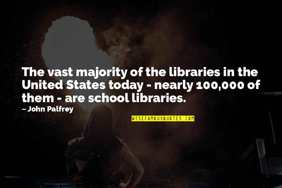 Romantic Quick Recovery Quotes By John Palfrey: The vast majority of the libraries in the Romantic Quick Recovery Quotes By John Palfrey: The vast majority of the libraries in the