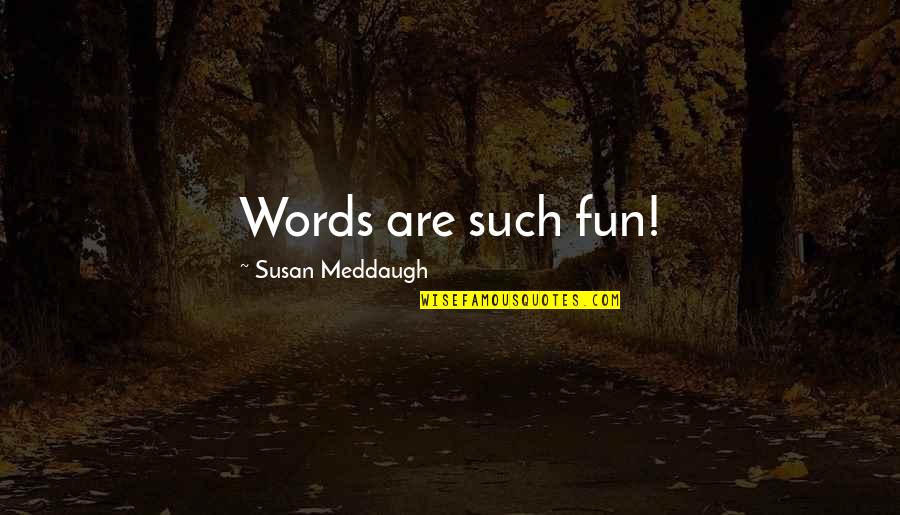 Romantic Rainy Season Quotes By Susan Meddaugh: Words are such fun!