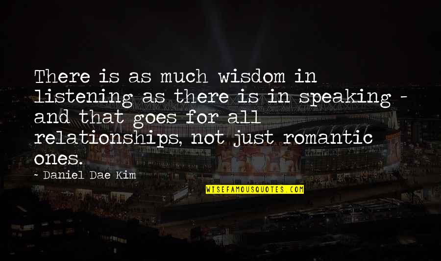 Romantic Relationships Quotes By Daniel Dae Kim: There is as much wisdom in listening as Romantic Relationships Quotes By Daniel Dae Kim: There is as much wisdom in listening as