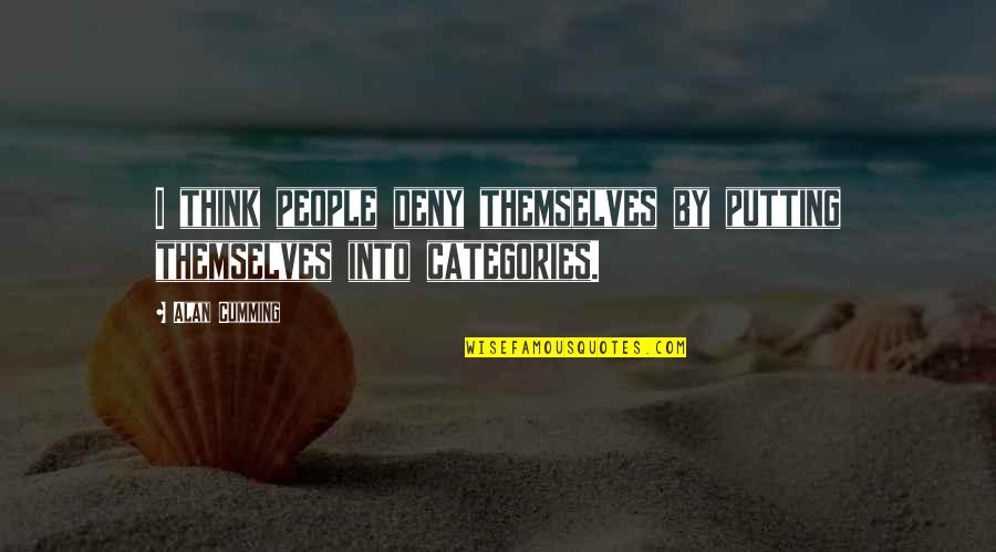 Romantic Sappy Quotes By Alan Cumming: I think people deny themselves by putting themselves
