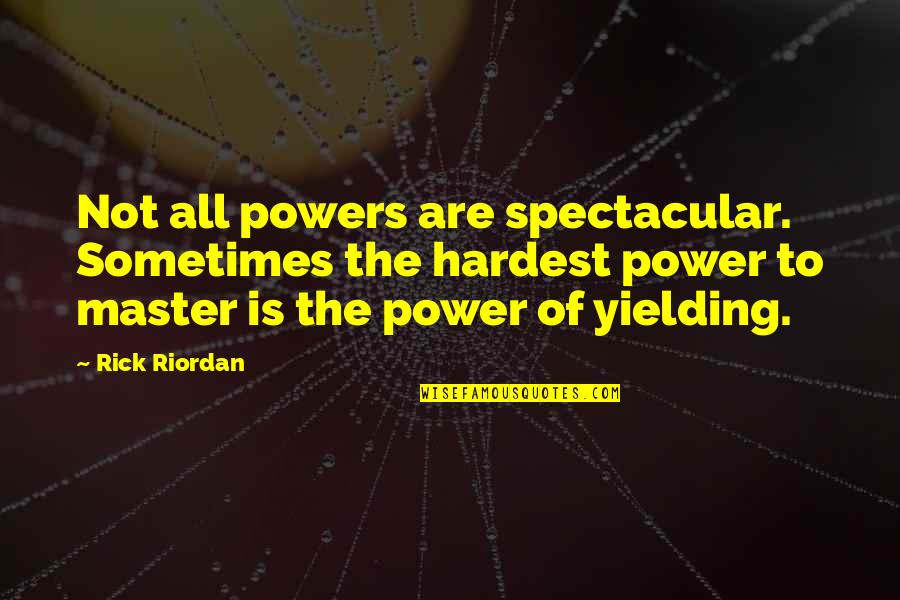 Romantic Sappy Quotes By Rick Riordan: Not all powers are spectacular. Sometimes the hardest Romantic Sappy Quotes By Rick Riordan: Not all powers are spectacular. Sometimes the hardest
