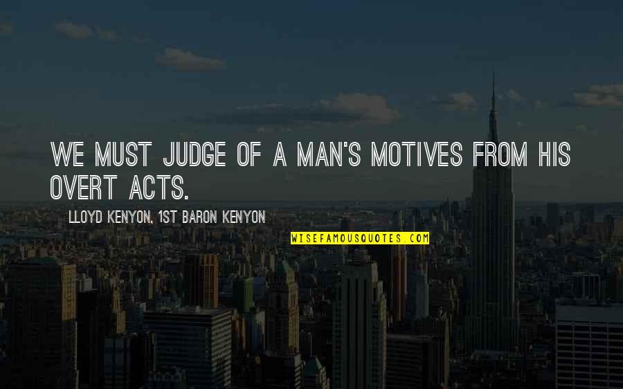 Romantic Shayari Quotes By Lloyd Kenyon, 1st Baron Kenyon: We must judge of a man's motives from