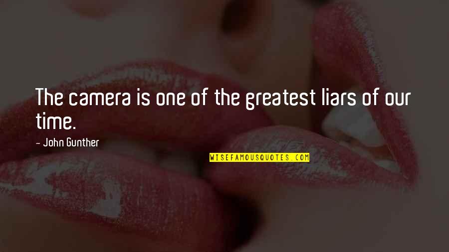 Romantic Shayri Quotes By John Gunther: The camera is one of the greatest liars