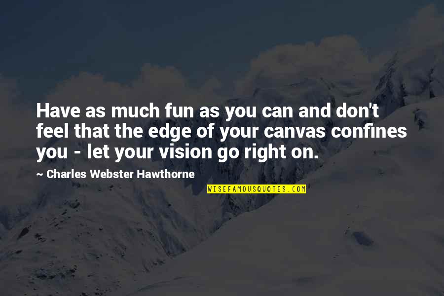 Romantic Summer Quotes By Charles Webster Hawthorne: Have as much fun as you can and Romantic Summer Quotes By Charles Webster Hawthorne: Have as much fun as you can and