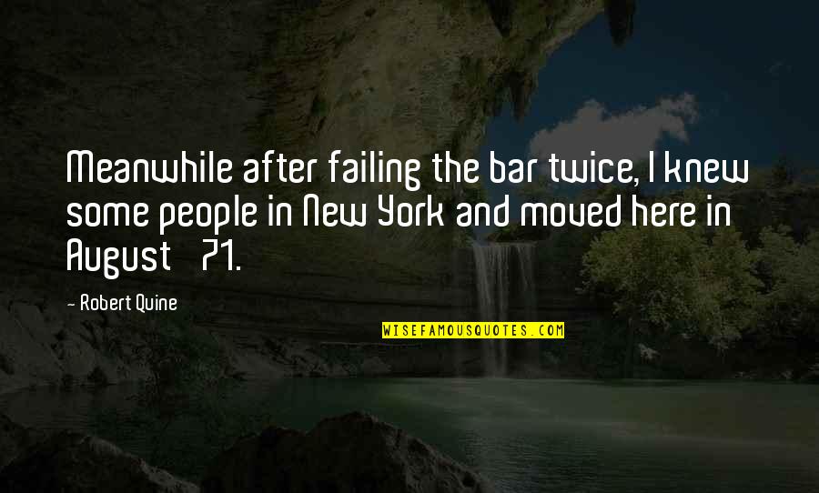 Romantic Summer Quotes By Robert Quine: Meanwhile after failing the bar twice, I knew