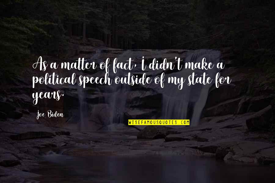 Romantic Supper Quotes By Joe Biden: As a matter of fact, I didn't make