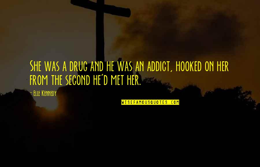 Romantic Thriller Quotes By Elle Kennedy: She was a drug and he was an