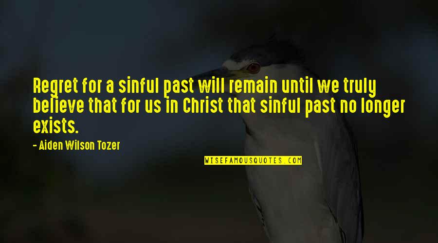 Romantic Tips Love Quotes By Aiden Wilson Tozer: Regret for a sinful past will remain until