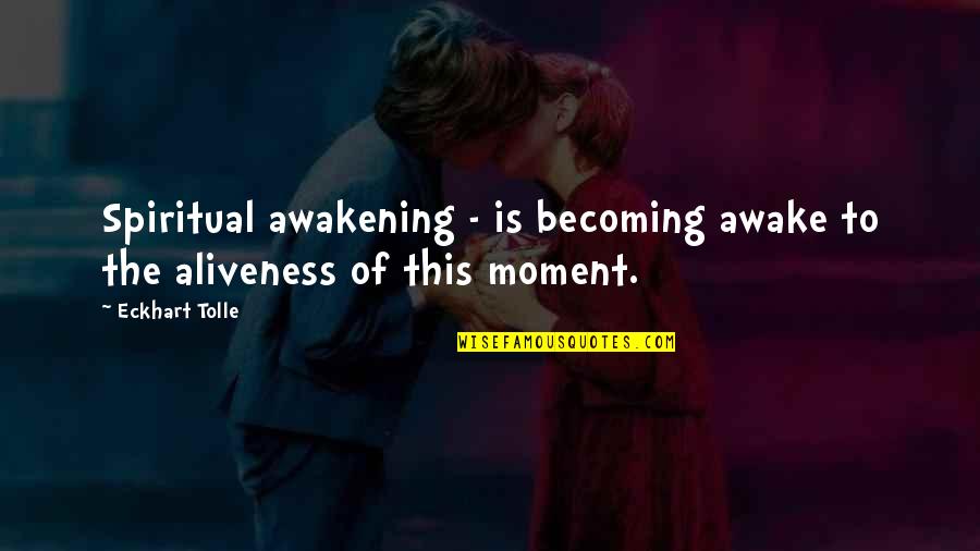 Romantic Vacations Quotes By Eckhart Tolle: Spiritual awakening - is becoming awake to the