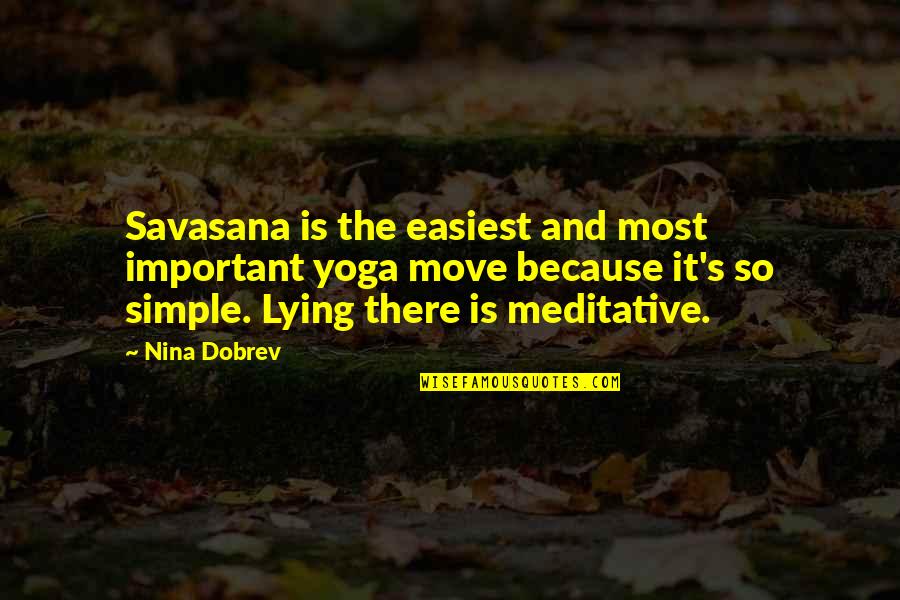 Romantic Vacations Quotes By Nina Dobrev: Savasana is the easiest and most important yoga
