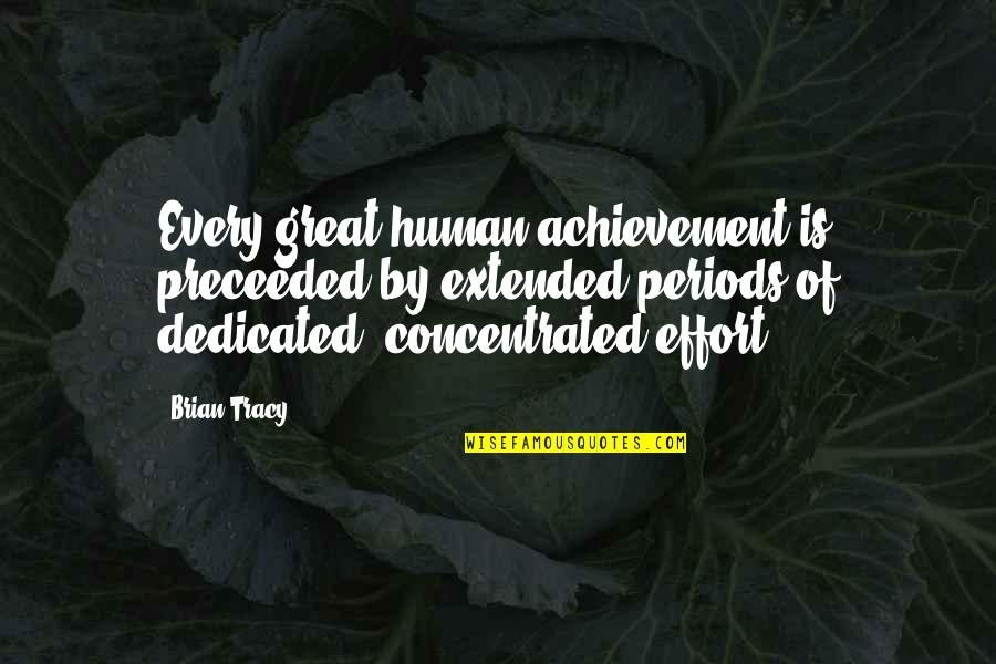 Romantic Weekend Getaway Quotes By Brian Tracy: Every great human achievement is preceeded by extended