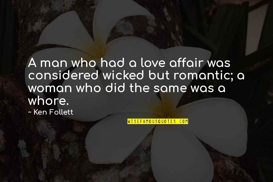 Romantic Woman Quotes By Ken Follett: A man who had a love affair was