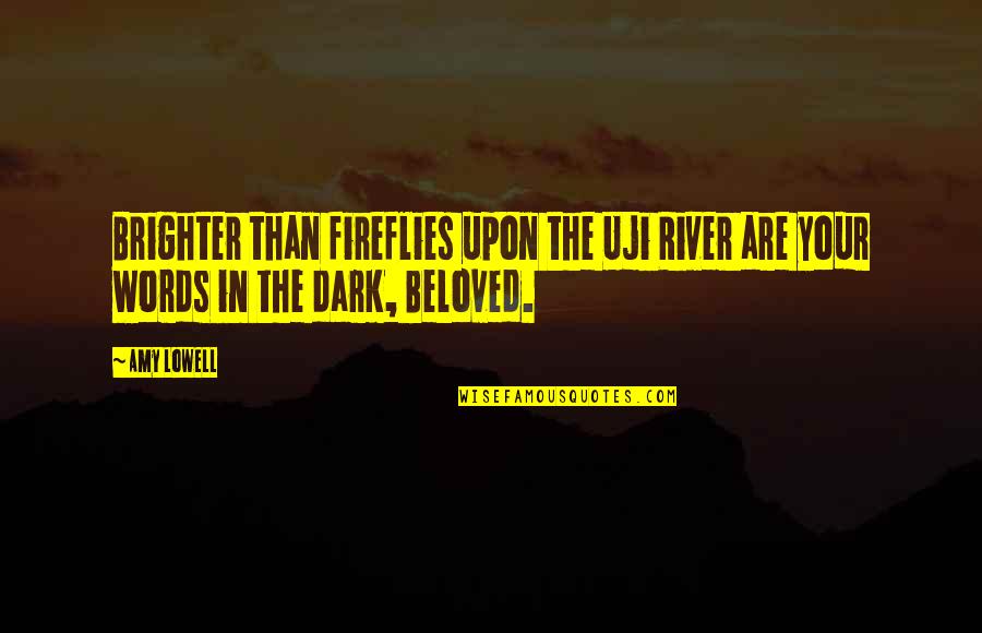 Romantic Words Quotes By Amy Lowell: Brighter than fireflies upon the Uji River are