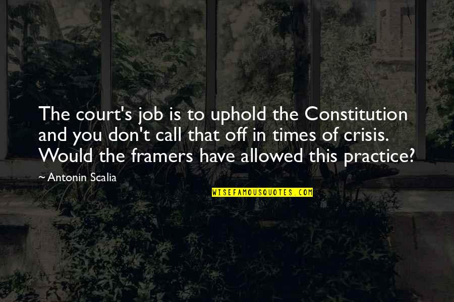 Romantic Words Quotes By Antonin Scalia: The court's job is to uphold the Constitution