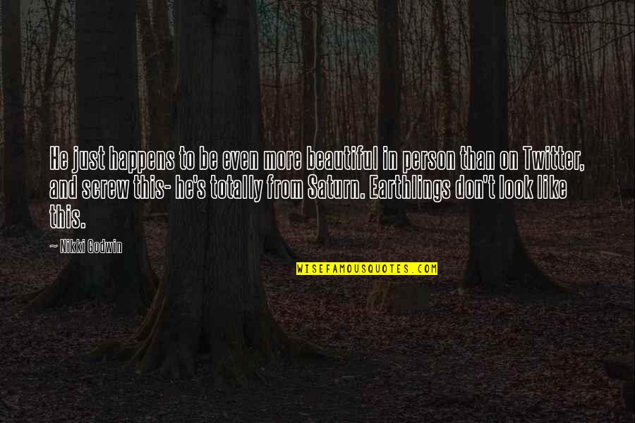 Romantic You Are So Beautiful Quotes By Nikki Godwin: He just happens to be even more beautiful Romantic You Are So Beautiful Quotes By Nikki Godwin: He just happens to be even more beautiful