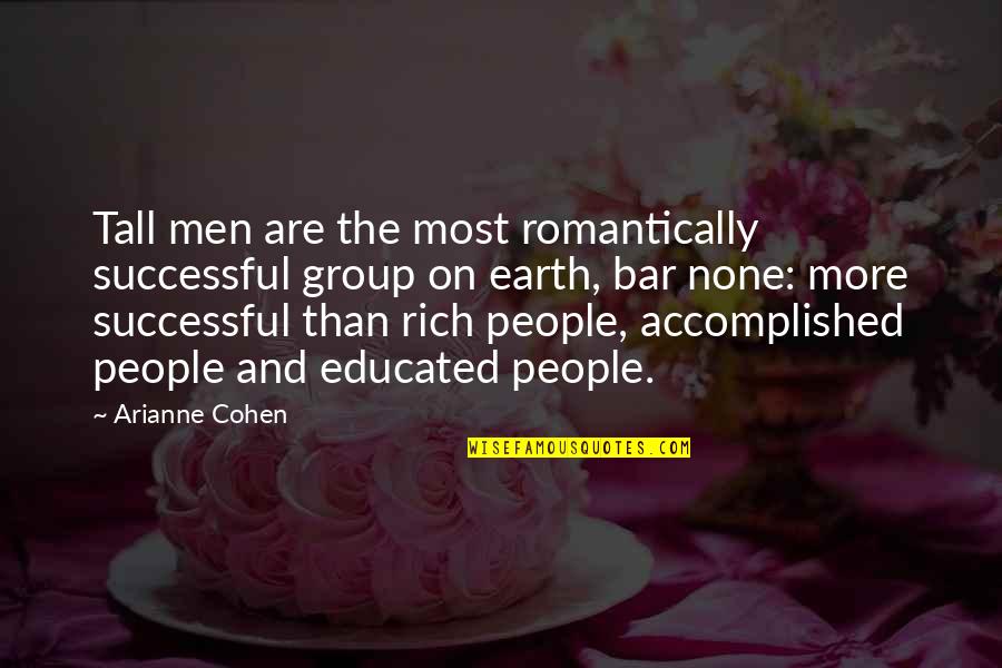 Romantically Quotes By Arianne Cohen: Tall men are the most romantically successful group