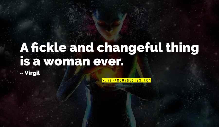 Romantically Thinking Of You Quotes By Virgil: A fickle and changeful thing is a woman