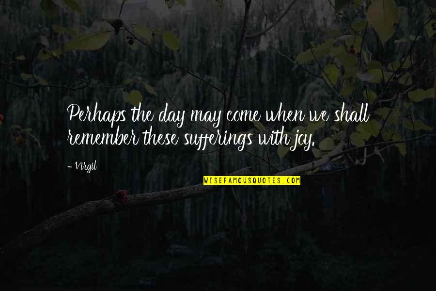 Romanticas Quotes By Virgil: Perhaps the day may come when we shall