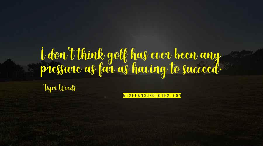 Romanticism In Huck Finn Quotes By Tiger Woods: I don't think golf has ever been any