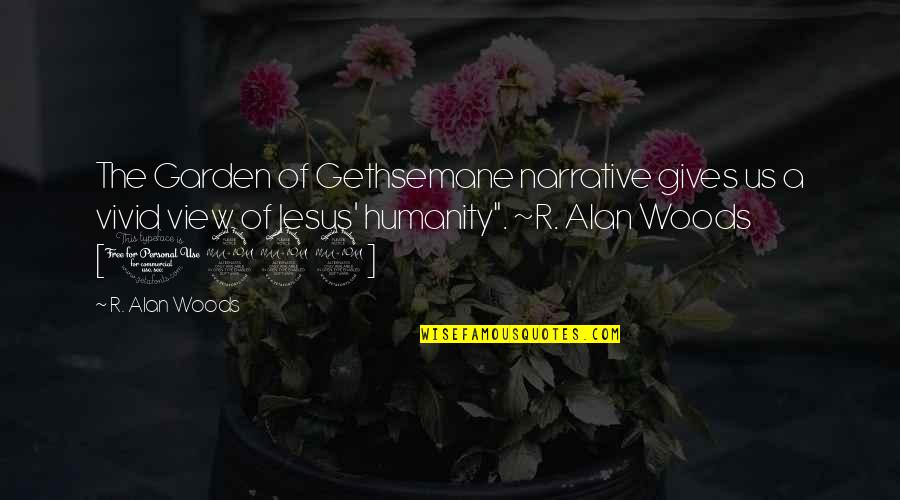 Romanticism Movement Quotes By R. Alan Woods: The Garden of Gethsemane narrative gives us a
