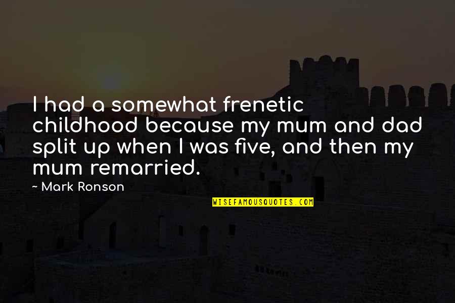 Romanticizing Mental Illness Quotes By Mark Ronson: I had a somewhat frenetic childhood because my