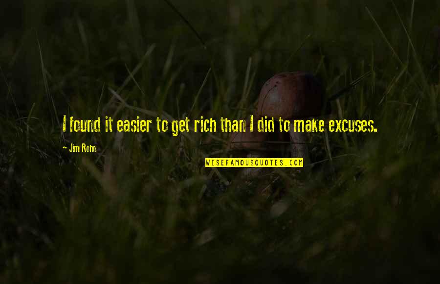 Romantische Film Quotes By Jim Rohn: I found it easier to get rich than