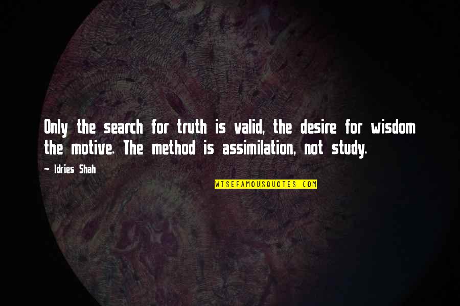 Romantisme Courant Quotes By Idries Shah: Only the search for truth is valid, the