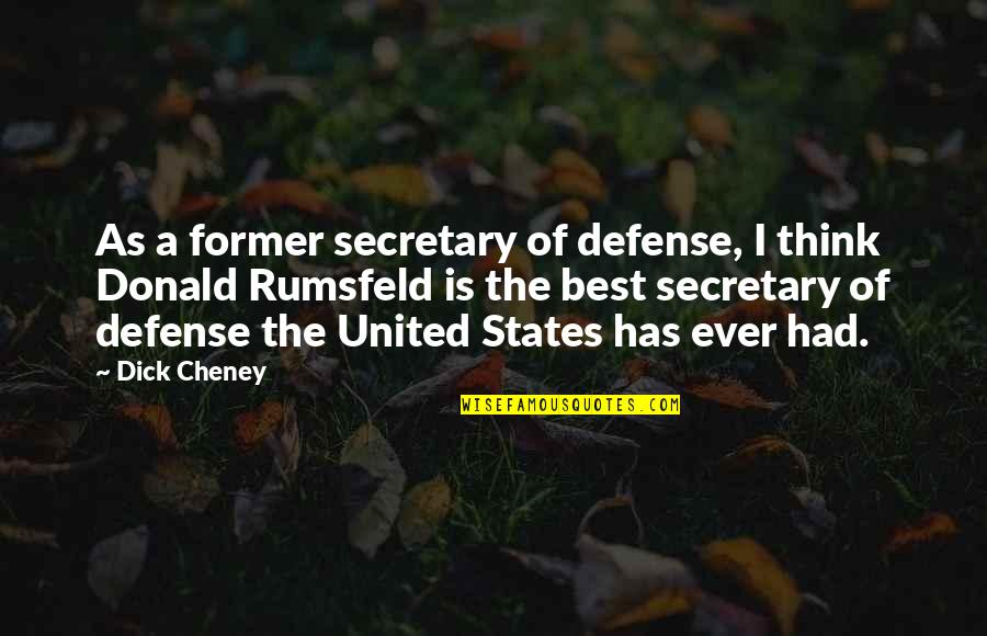 Romantsova Quotes By Dick Cheney: As a former secretary of defense, I think Romantsova Quotes By Dick Cheney: As a former secretary of defense, I think
