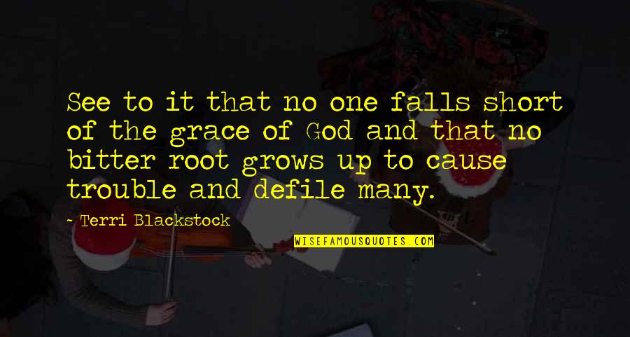 Romanus Diogenes Quotes By Terri Blackstock: See to it that no one falls short Romanus Diogenes Quotes By Terri Blackstock: See to it that no one falls short