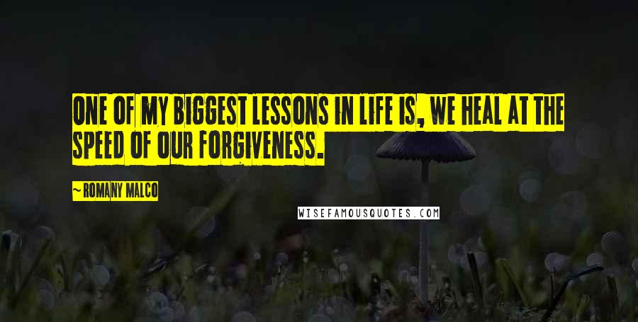 Romany Malco quotes: One of my biggest lessons in life is, we heal at the speed of our forgiveness.